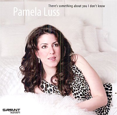 There's Something About You I Don't Know - Pamela Luss - Musiikki - SAVANT - 0633842207124 - tiistai 21. helmikuuta 2006