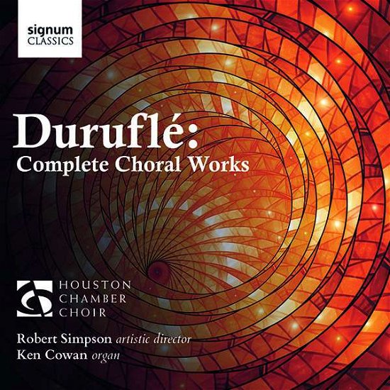 Durufle: Complete Choral Works - Houston Chamber Choir / Robert Simpson / Ken Cowan - Musik - SIGNUM RECORDS - 0635212057124 - 5. April 2019
