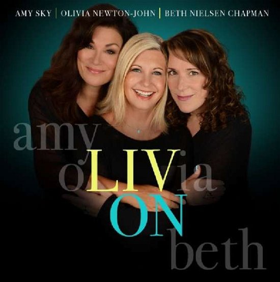 Cover for Newton-John Olivia and Amy Sky and Beth Nielsen Chapman · Liv on (CD) (2016)