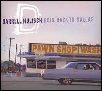 Cover for Darrell Nulisch · Goin Back to Dallas (CD) (2007)
