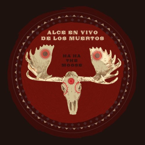 Cover for Ha Ha the Moose · Alce en Vivo De Los Muertos (CD) (2008)
