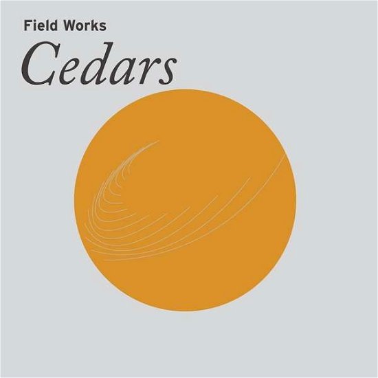 Cover for Field Works · Cedars (CD) (2021)