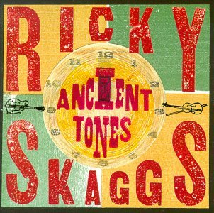 Cover for Skaggs, Ricky &amp; Kentucky T · ANCIENT TONES by SKAGGS, RICKY &amp; KENTUCKY T (CD) (2007)