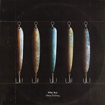 Cover for Why Kai · Why Kai-deep Fishing (CD) [Digipak]