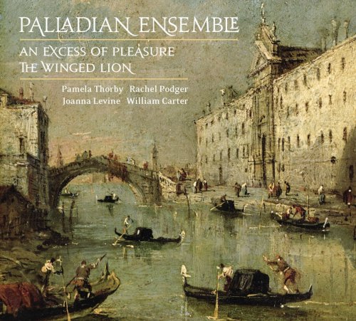Cover for Palladian Ensemble · * The Venice Collection: An Excess of Pleasure / The Winged Lion (CD) (2013)