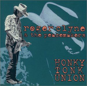 Cover for Clyne,roger &amp; Peacemakers · Honky Tonk Union (CD) (2000)