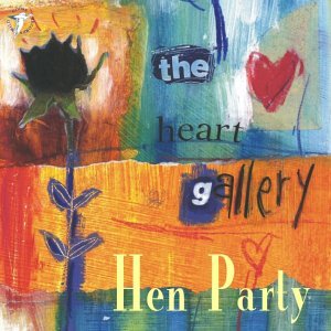 Cover for Hen Party-The Heart Gallery (CD) (2005)