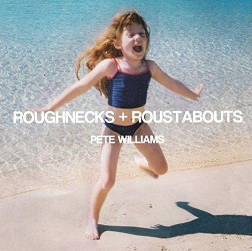 Cover for Pete Williams · Roughnecks &amp; Roustabouts (CD) (2015)