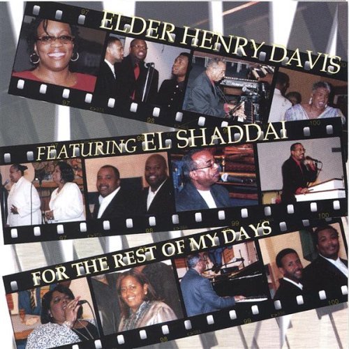 For the Rest of My Days - Elder Henry Mckenzie Davis/el Shaddai - Musik - CD Baby - 0708234045124 - 21. marts 2006