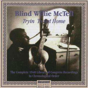 Tryin' To Get Home: The Complete 1940 Library Of Congress Recordings - Blind Willie Mctell - Music - DOCUMENT RECORDS - 0714298600124 - June 21, 2021