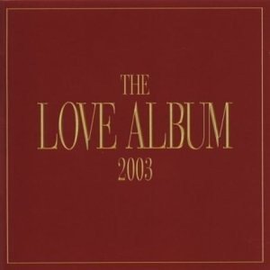 Love Album 2003 - Various Artists - Musiikki - Virgin - 0724381309124 - maanantai 11. marraskuuta 2002