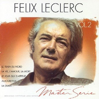 Master Serie Vol. 2 - Felix Leclerc - Musik - POLYGRAM - 0731451471124 - 