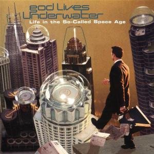 Cover for God Lives Underwater · Life in the So Called Space Age (CD) (1998)