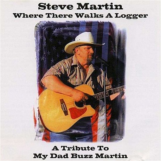 Cover for Steve Martin · Where There Walks a Logger (CD) (2003)