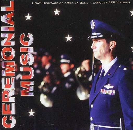 Cover for Us Air Force Heritage of America Band · Ceremonial Music (CD) (2008)