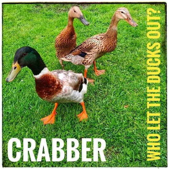 Who Let the Ducks Out? - Crabber - Musikk - JIGSAW RECORDS - 0760137766124 - 3. desember 2021