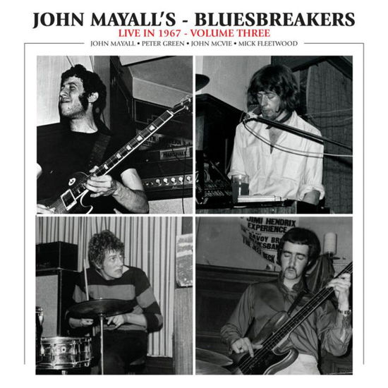 Live In 1967 Volume III - John Mayall & the Bluesbreakers - Musik - FORTY BELOW RECORDS - 0762183712124 - 8 september 2023