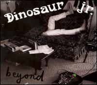 Beyond - Dinosaur Jr - Muzyka - FATPOSSUM - 0767981108124 - 1 maja 2007