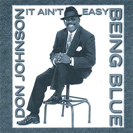 Cover for Don Johnson · It Ain't Easy Being Blue (CD) (2007)