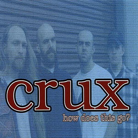 Cover for Crux · How Does This Go? (CD) (2007)