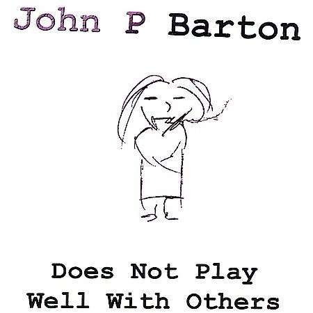 Cover for John P Barton · Does Not Play Well with Others (CD) (2003)