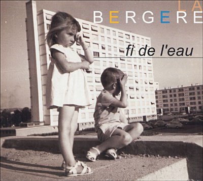 Cover for La Bergere · Fi De L'eau (CD) (2006)