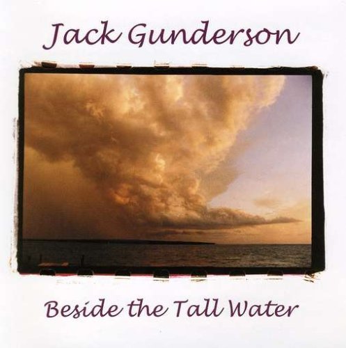 Beside the Tall Water - Jack Gunderson - Musique - CDB - 0798576379124 - 16 août 2005