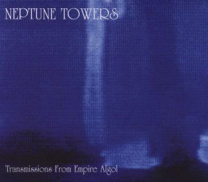 Cover for Neptune Towers · Transmissions from Empire Algol (CD) (2012)