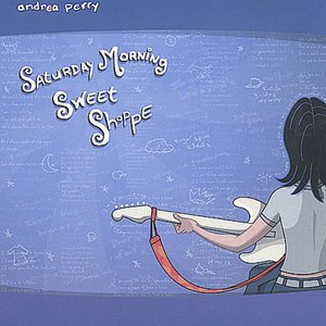 Saturday Morning Sweet Shoppe - Andrea Perry - Musik - trust issue records - 0801971010124 - 8. oktober 2002