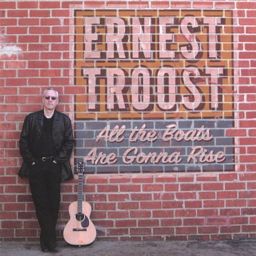 All the Boats Are Gonna Rise - Ernest Troost - Musik - Travelin' Shoes Records - 0807207034124 - 4. januar 2005