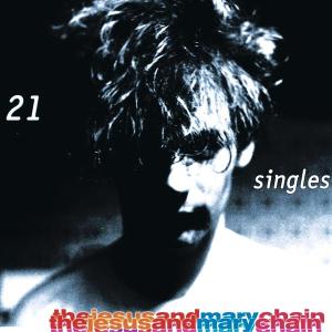 21 Singles - The Jesus & Mary Chain - Musik - RHINO - 0809274614124 - 23. Mai 2002