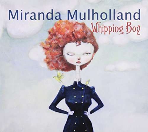 Cover for Miranda Mulholland · Whipping Boy (CD) [Digipak] (2014)