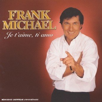 Frank Michel · Ti Amo Je T'aime (CD) (2006)