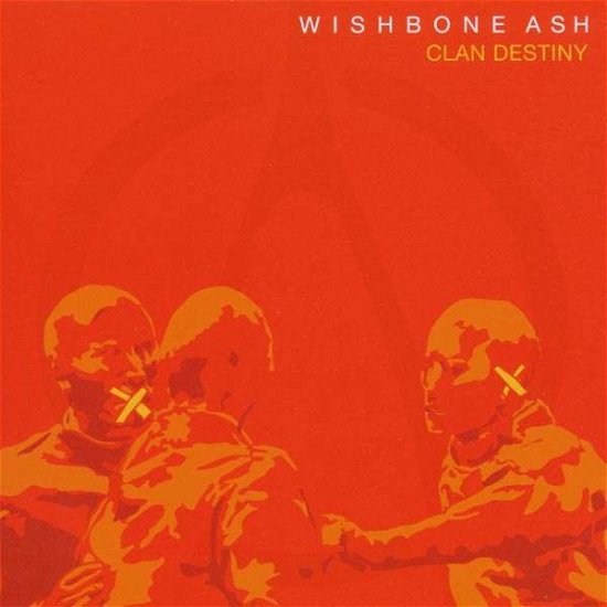 Clan Destiny - Wishbone Ash - Musique - EAGLE - 0826992009124 - 16 mai 2006