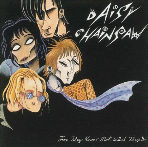 Cover for Daisy Chainsaw · For They Know Not What They Do (CD) (2006)