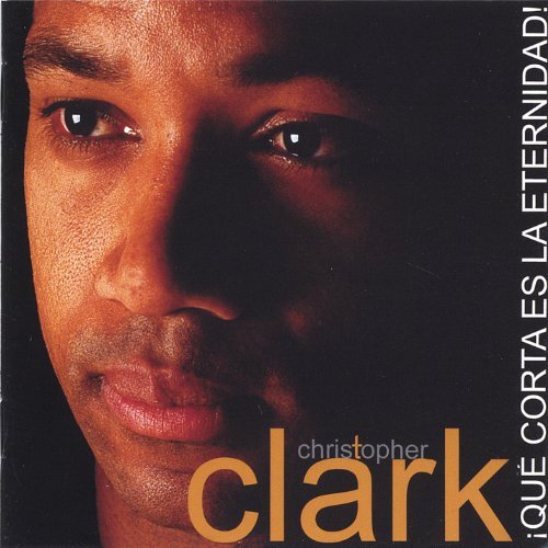 Cover for Christopher Clark · Qu+? Corta Es La Eternidad! (CD) (2005)