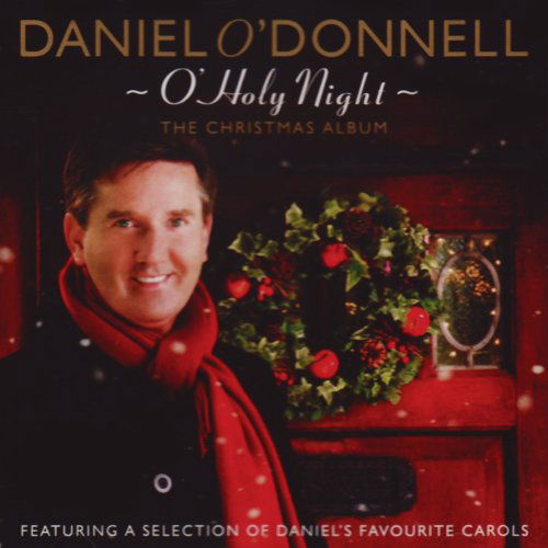 O'holy Night - Daniel O'donnell - Musiikki - SONY MUSIC - 0886978023124 - perjantai 12. marraskuuta 2010