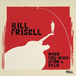 When You Wish Upon a Star - Bill Frisell - Musiikki - JAZZ - 0888751422124 - perjantai 29. tammikuuta 2016
