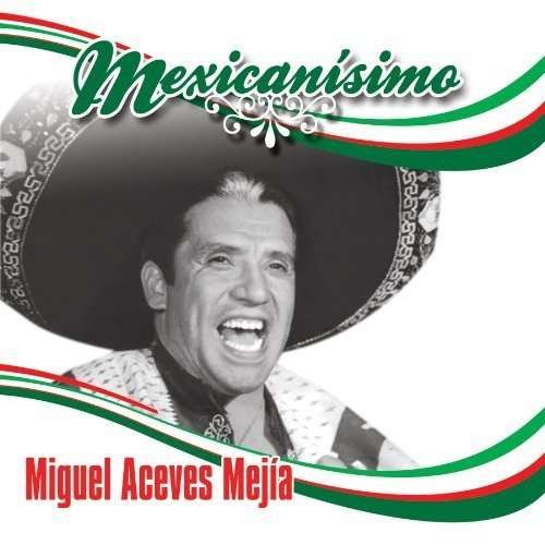 Cover for Miguel Aceves Mejia · Mexicanisimo (CD)