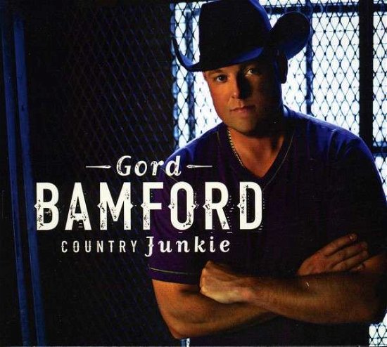 Country Junkie - Gord Bamford - Musik - COUNTRY - 0888837719124 - 8. oktober 2013