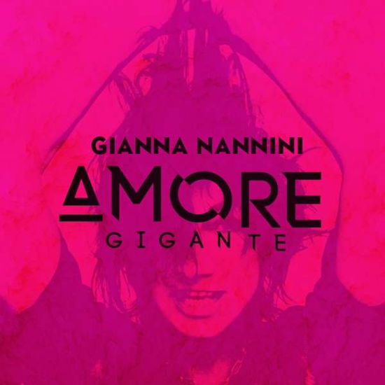 Gianna Nannini · Amore Gigante (CD) (2017)