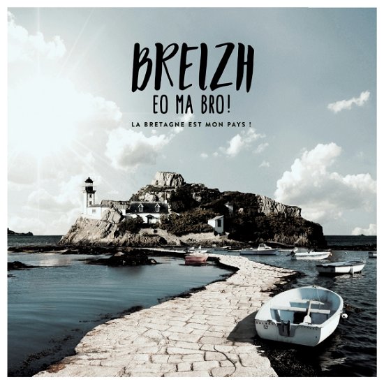 Cover for Breizh Eo Ma Bro ! La Bretagne Est Mon Pays ! (CD) (2017)