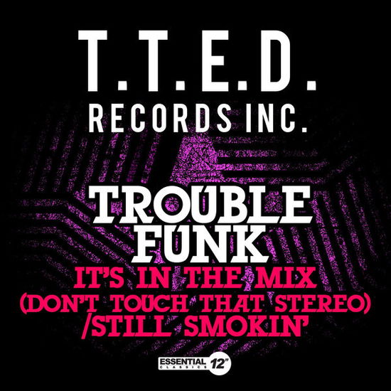 Cover for Trouble Funk · It'S In The Mix (Don'T Touch That Stereo) / Still- (CD) (2015)