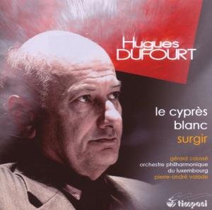 Cover for H. Dufourt · Le Cypres Blanc / Surgir (CD) (2014)