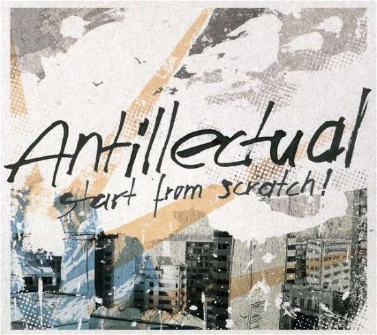 Cover for Antillectual · Start From Scratch (CD)