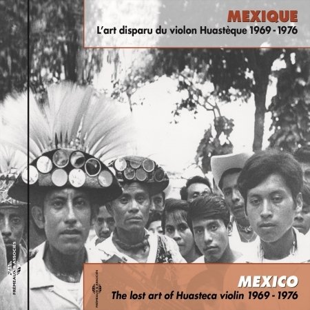 Cover for Mexico: Lost Art Huasteca Violin 1969-76 / Var · Mexico: Lost Art Huasteca Violin 1969-76 /var (CD) (2016)