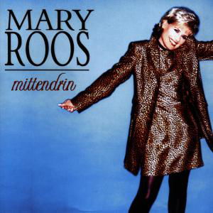 Mittendrin - Mary Roos - Musique - DA RECORDS - 4002587043124 - 22 février 1999