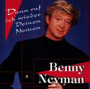 Cover for Benny Neyman · Dann ruf ich wieder deinen Namen (CD) (2019)