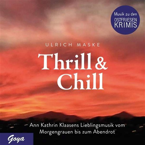 Cover for Ulrich Maske · Thrill &amp; Chill: Ann Kathrin Klaasens Lieblingsmusik vom Morgengrauen bis zum Abendrot (CD) (2020)