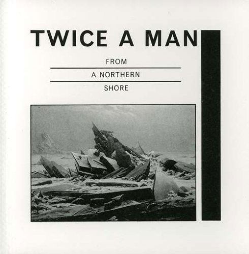 From a Northern Shore - Twice A Man - Musik - Indigo - 4015698220124 - 8. marts 1985